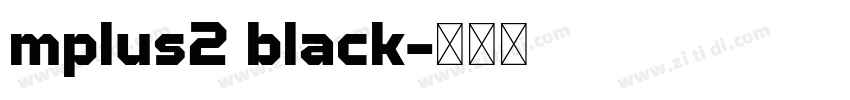 mplus2 black字体转换